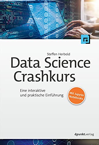 Data-Science-Crashkurs: Eine interaktive und praktische Einführung von dpunkt.verlag GmbH